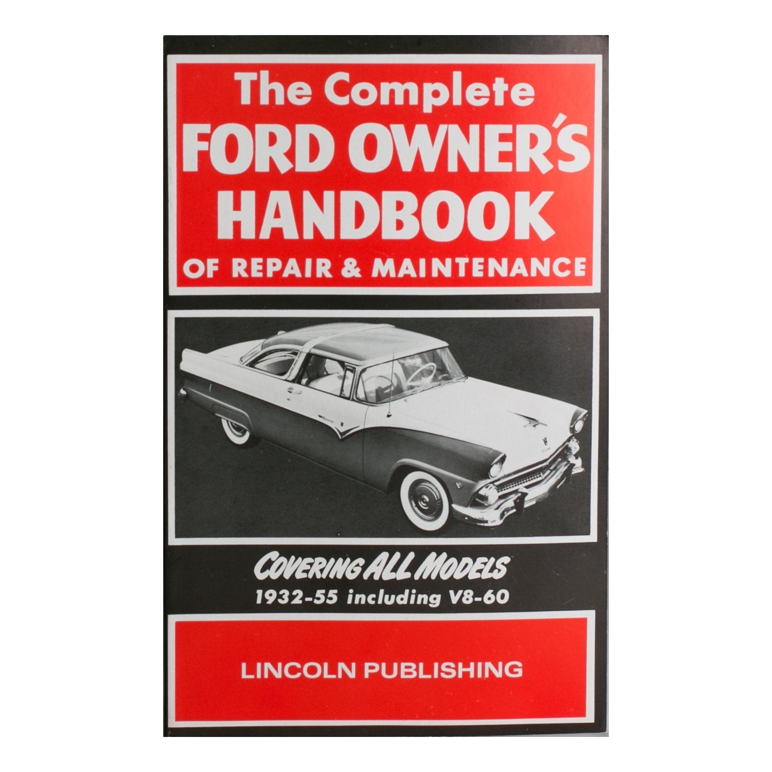 The Complete Ford Owners Handbook of Repair & Maintenance • 1932-55 Ford